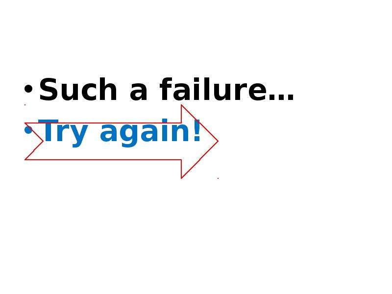 Such a failure… Try again!