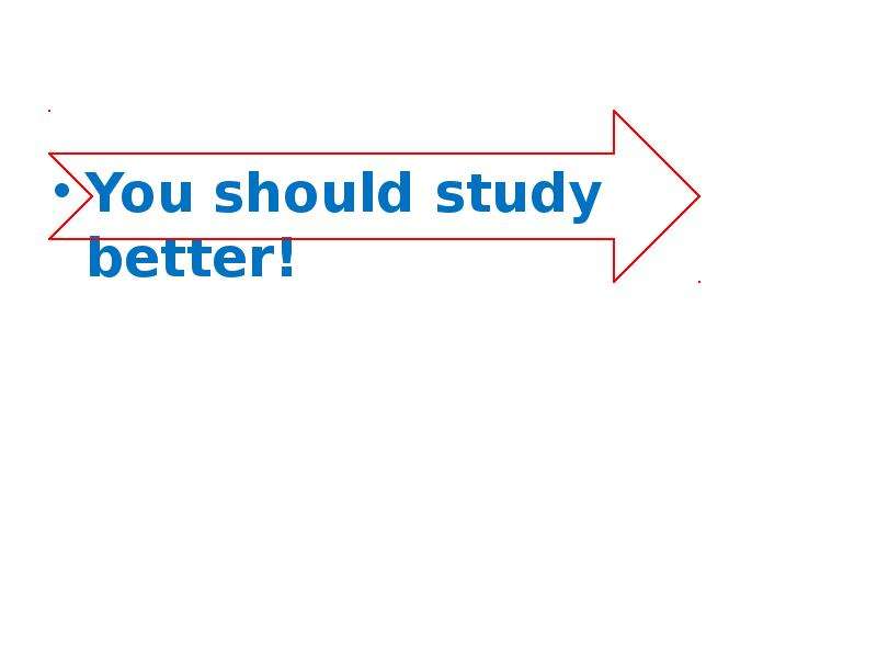 You should study better