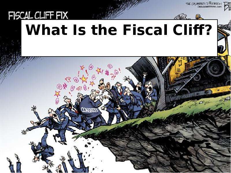 Презентация What Is the Fiscal Cliff? - презентация, доклад, проект скачать