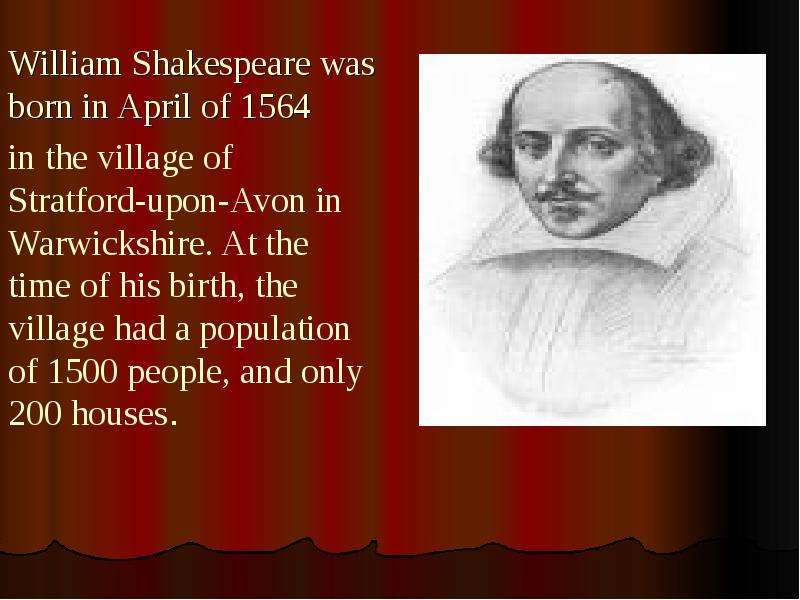 Shakespeare was born in. William Shakespeare was born in 1564 in Stratford-upon-Avon. William Shakespeare Slide. William Shakespeare was born on. Who was Shakespeare ответы.