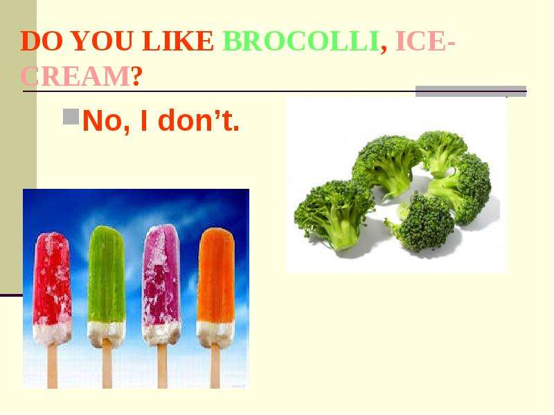 Do is you like ice cream. Do you like презентация. Do you like Broccoli Ice Cream. Do you like Broccoli Ice Cream Worksheets. Лайк для презентации.