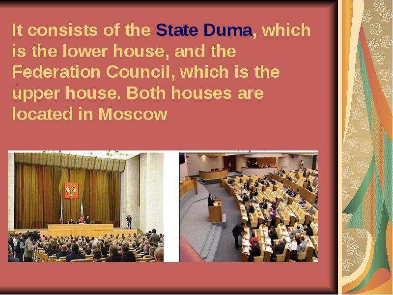 The state duma is elected by. Lower House the State Duma. Lower House the head of State. Federation Council functions of the. Russian Federation Council.