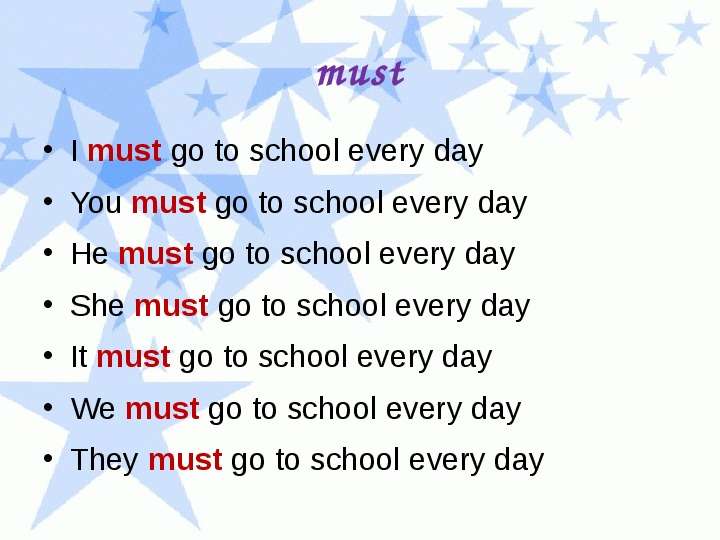 Every day he to go. Предложения с i must. Предложение с must на английском. Пять предложения с must на англ. Составить 5 предложений с must.