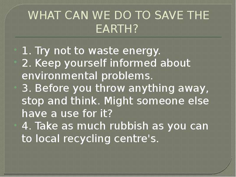 Not to do. What can we do to save the Earth. Save the Earth 7 класс презентация. What should we do to protect the environment. Save the Earth слайд.