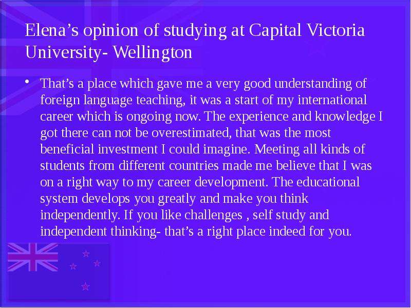 Elena’s opinion of studying at Capital Victoria University- Wellington That’s a place which gave me
