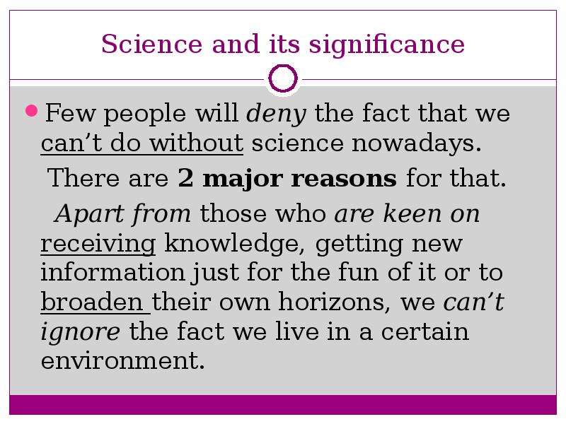 Science and its significance Few people will deny the fact that we can’t do without science nowadays