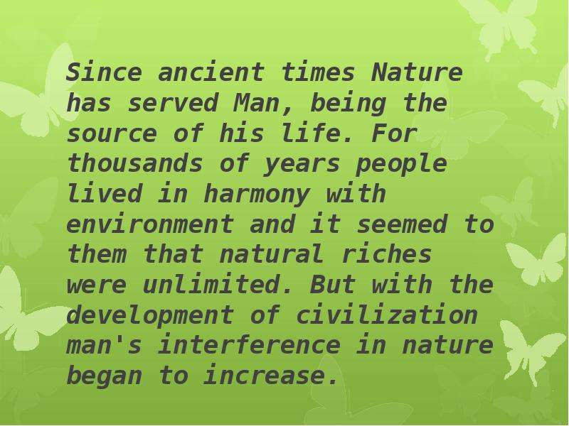 Since Ancient times nature has served man being the source of his Life перевод. For Thousands of years people Lived in Harmony with environment перевод текста. For Thousands of years people had only first names. For Thousands of years какое время.