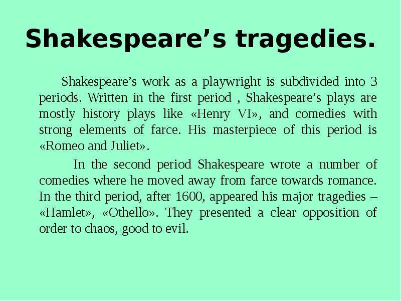 Shakespeare plays are only performed. Shakespeare Tragedies. Periods of Shakespeare work. The second period of Shakespeare's work: Tragedies.