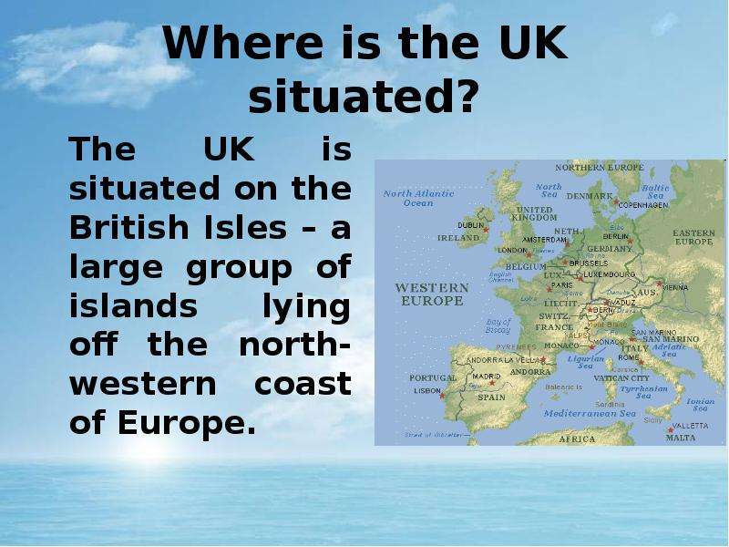 The uk is situated. Where is the uk situated. The uk is situated on the British Isles. The United Kingdom the uk is situated on the.