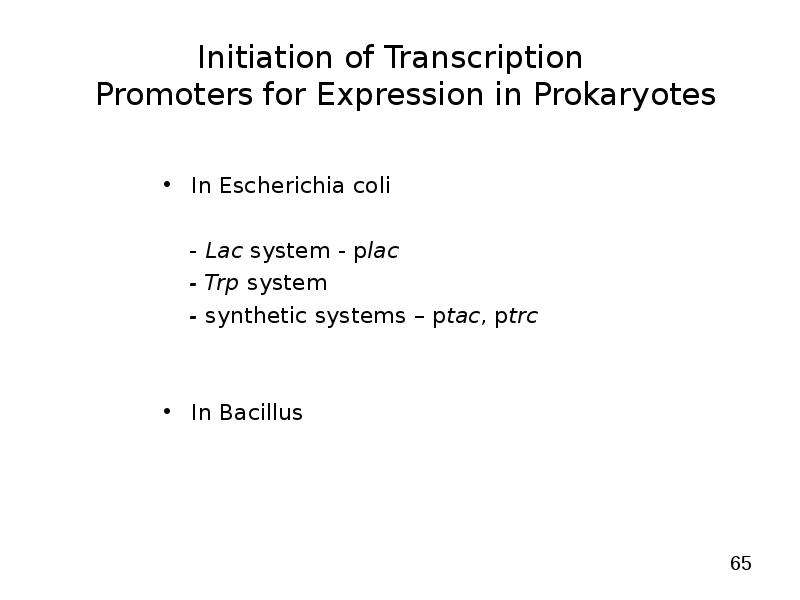   
  Gene Expression Systems in Prokaryotes and Eukaryotes  Expression studies  Expression in Prokaryotes (Bacteria)  Expression in Eukaryotes  , слайд №65