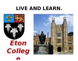 LIVE AND LEARN.  Eton College