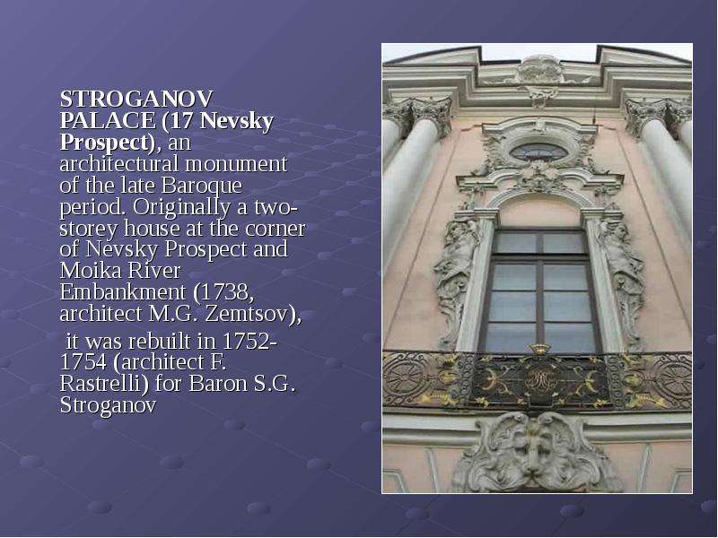 STROGANOV PALACE (17 Nevsky Prospect), an architectural monument of the late Baroque period. Origina