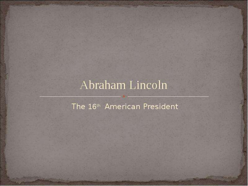 Презентация Abraham Lincoln