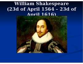 William Shakespeare (23d of April 1564 – 23d of April 1616)