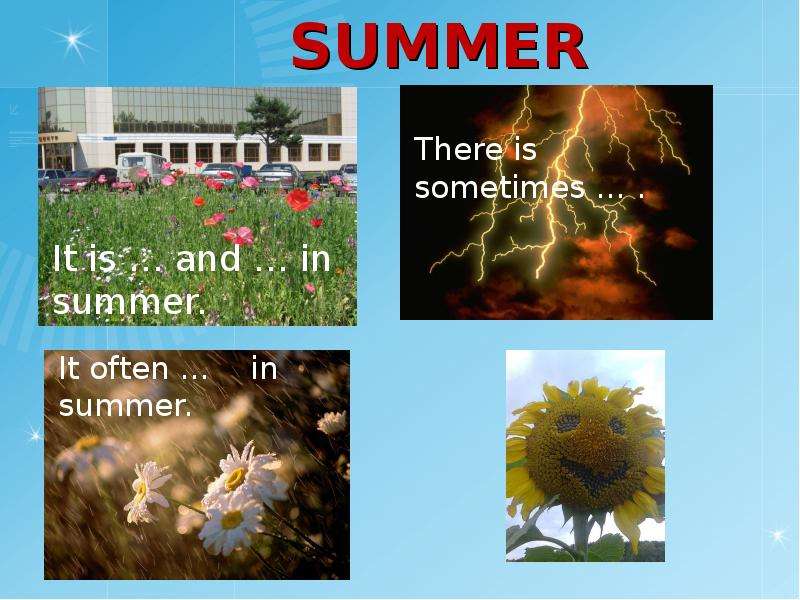 He there in summer. Whatever the weather - презентация, доклад, проект. Weather in Summer. It rarely in Summer.