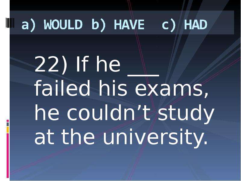 If he study more. He not fail.