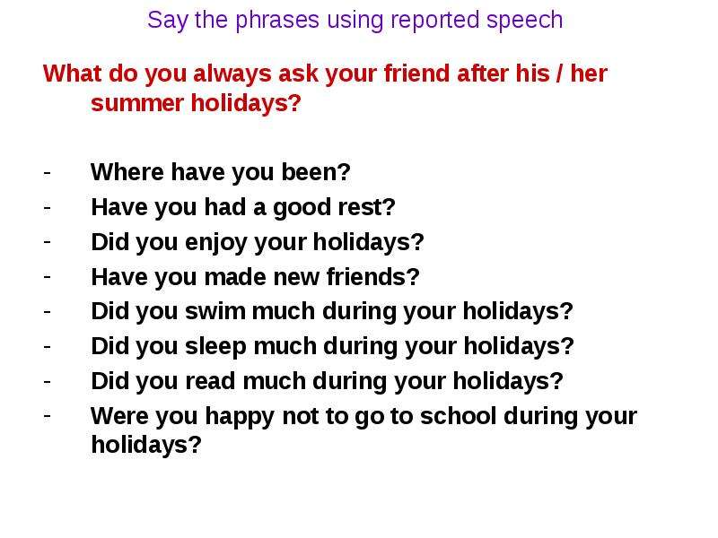 Where have you been reported Speech. Used to reported Speech. Author Speech. When do you have holidays