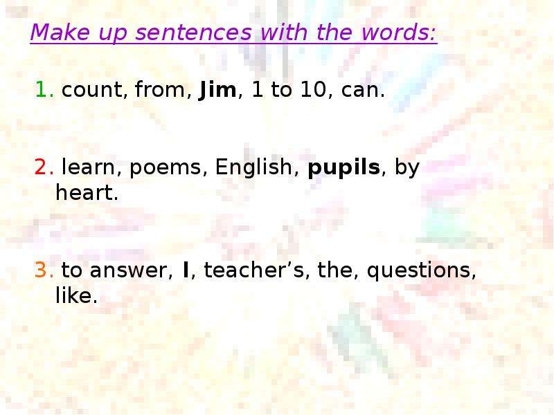 End up the sentences. Make up sentences. Make up the sentences 4 класс. Make up sentences English. Make up sentences from the Words.