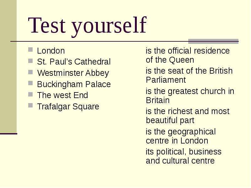 Test yourself London St. Paul’s Cathedral Westminster Abbey Buckingham Palace The west End Trafalgar