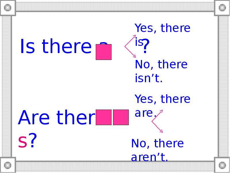 Yes there are no there aren t. Yes there is. Is there Yes there is. Yes there are. What is there in your Room.