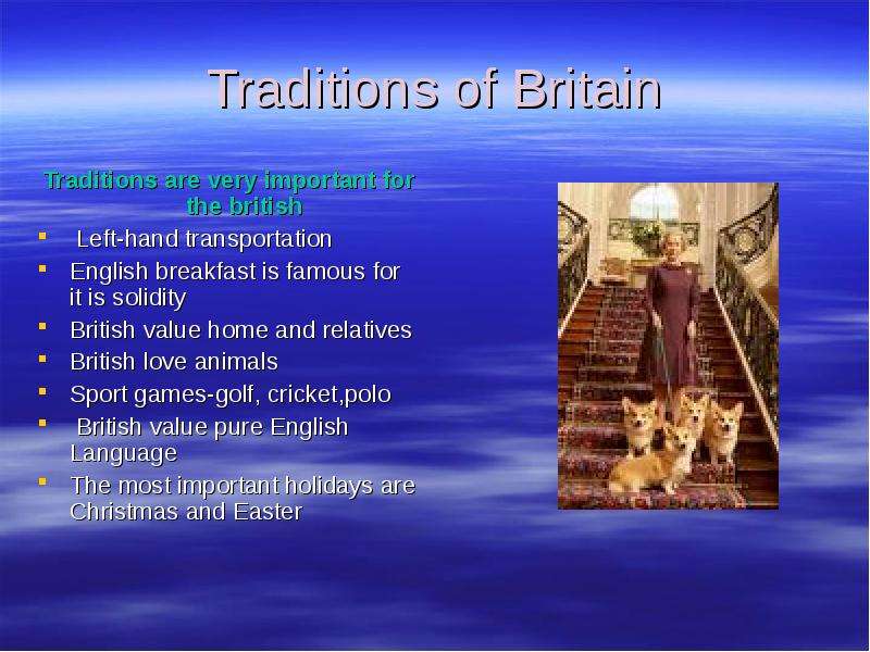 Traditions of Britain Traditions are very important for the british Left-hand transportation English