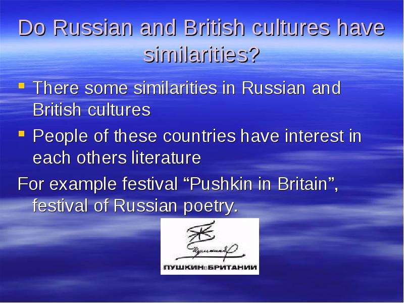 Do Russian and British cultures have similarities? There some similarities in Russian and British cu