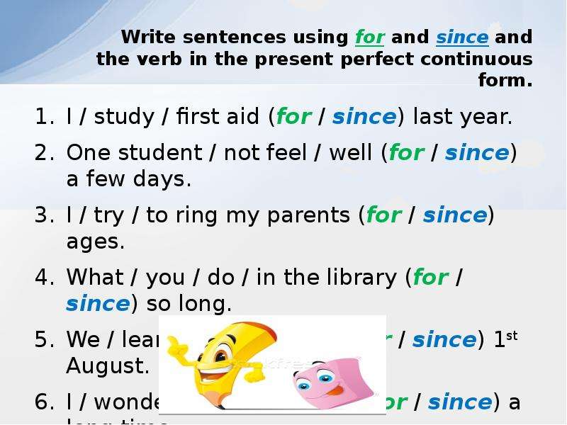 Make sentences using present perfect continuous. Present perfect since for упражнения. Present perfect Continuous for since. For since present perfect и present perfect Continuous. Презент Перфект for and since.