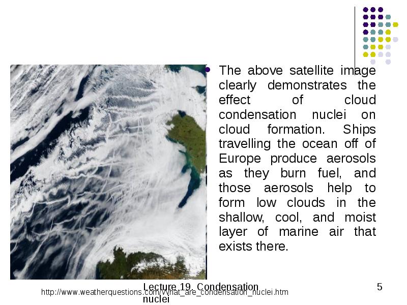 The above satellite image clearly demonstrates the effect of cloud condensation nuclei on cloud form