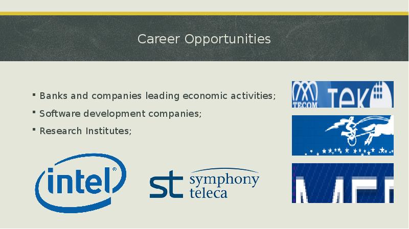 Career Opportunities Banks and companies leading economic activities; Software development companies