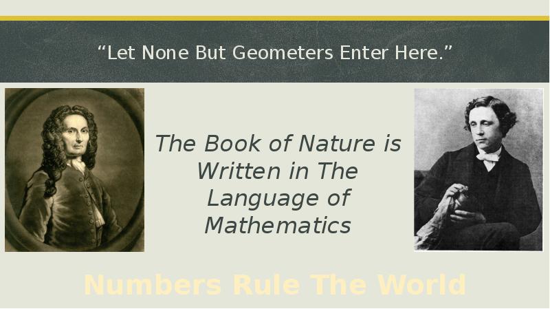 “Let None But Geometers Enter Here. ”