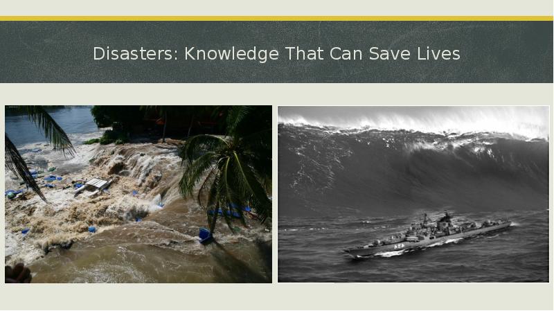 Disasters: Knowledge That Can Save Lives
