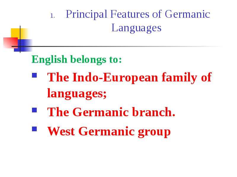 Proto Germanic language. Germanic and non Germanic languages. English belongs to the West Germanic Group. Germanic languages: Western Branch.