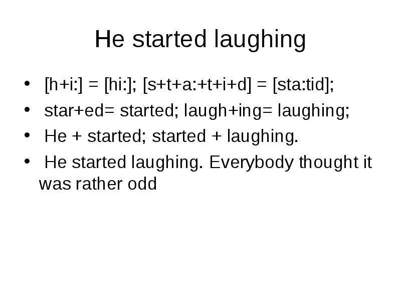 He started. Laugh с ing. Laugh с окончанием ing.