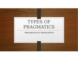 TYPES OF PRAGMATICS