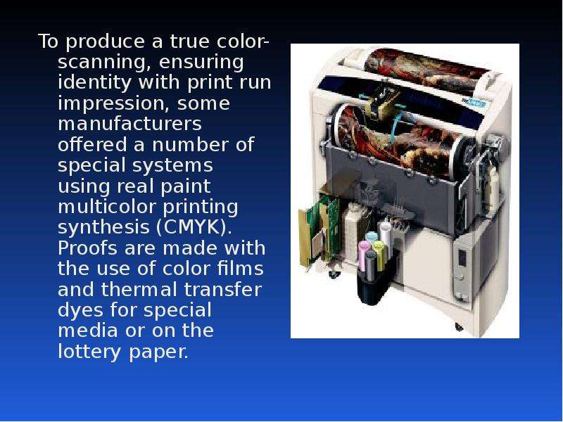 To produce a true color-scanning, ensuring identity with print run impression, some manufacturers of