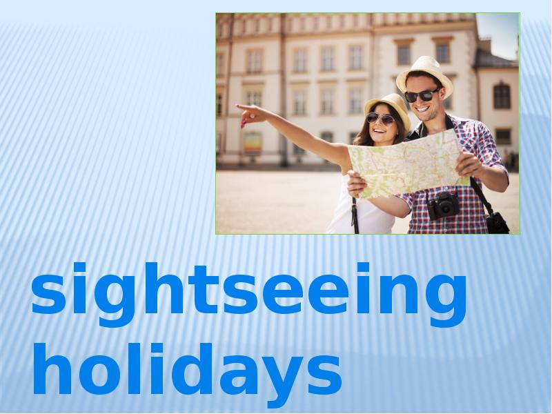 Holidays 5 класс. Sightseeing Holiday топик. Sightseeing Holiday. Sightseeing Holiday topic.