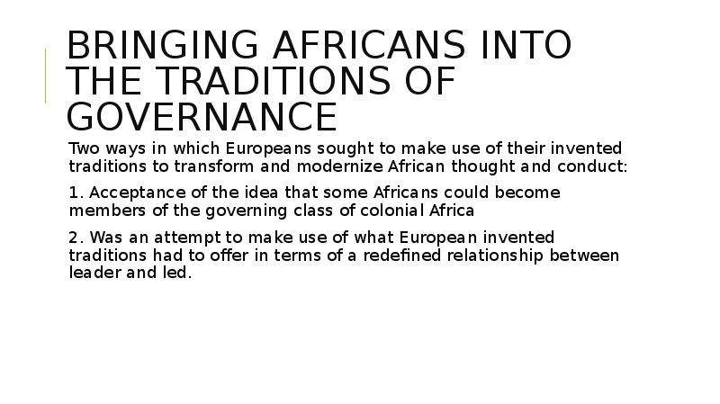 Bringing Africans into the traditions of governance Two ways in which Europeans sought to make use o