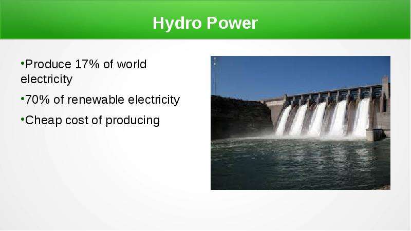 Produces power. Hydro Energy.