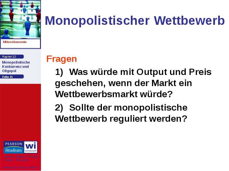 Monopolistischer Wettbewerb Fragen 1) Was würde mit Output und Preis geschehen, wenn der Markt ein W