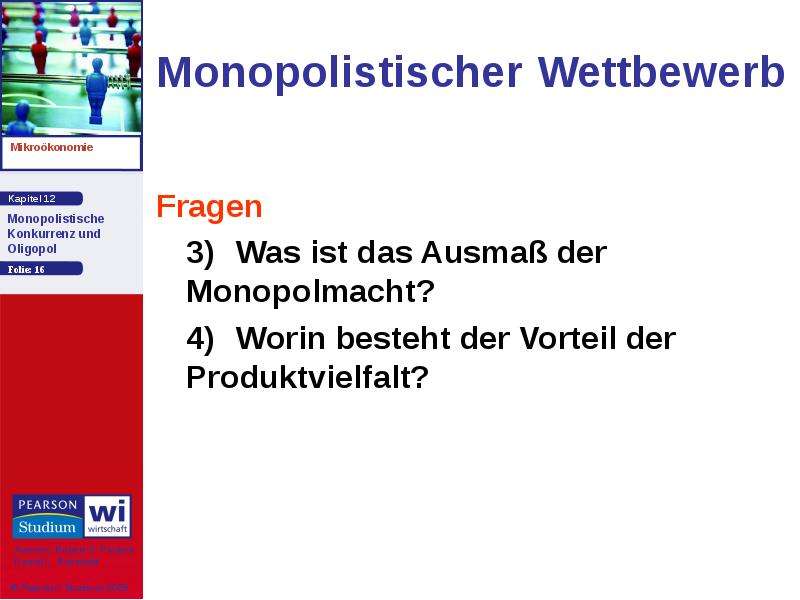 Monopolistischer Wettbewerb Fragen 3) Was ist das Ausmaß der Monopolmacht? 4) Worin besteht der Vort