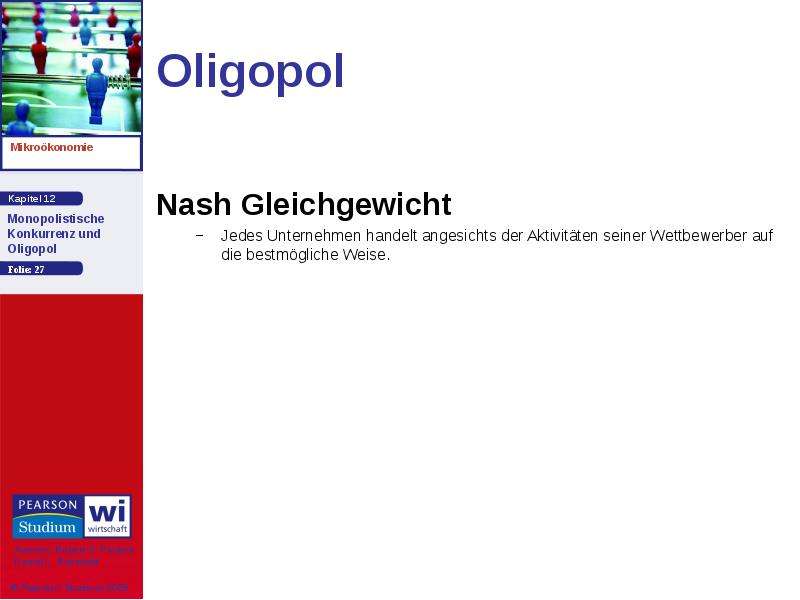 Oligopol Nash Gleichgewicht Jedes Unternehmen handelt angesichts der Aktivitäten seiner Wettbewerber