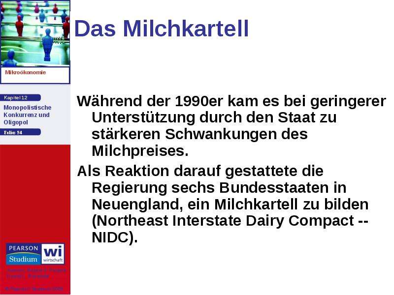 Das Milchkartell Während der 1990er kam es bei geringerer Unterstützung durch den Staat zu stärkeren