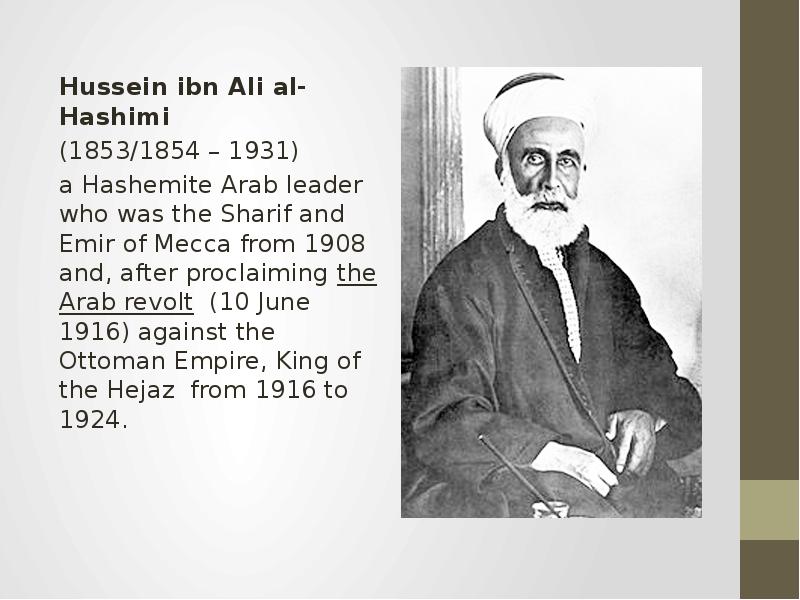 Hussein ibn Ali al-Hashimi Hussein ibn Ali al-Hashimi (1853/1854 – 1931) a Hashemite Arab leader who