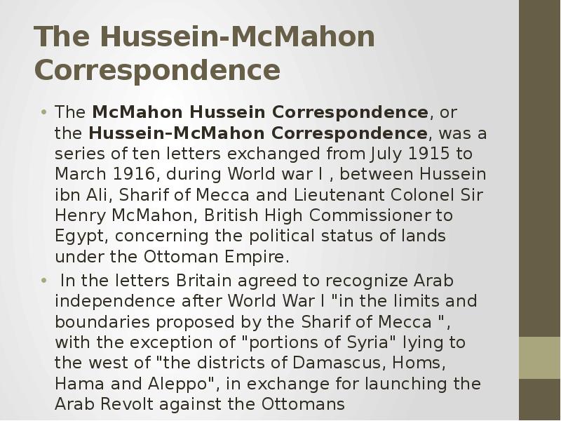 The Hussein-McMahon Correspondence The McMahon Hussein Correspondence, or the Hussein–McMahon Corres