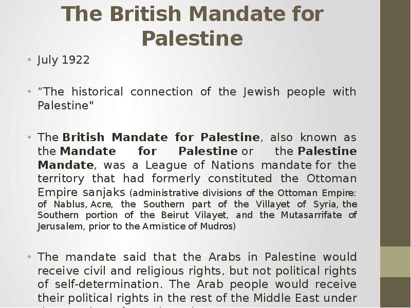 The British Mandate for Palestine July 1922 “The historical connection of the Jewish people with Pal