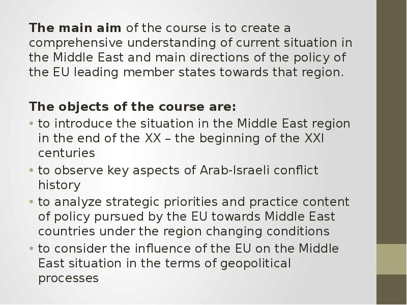 The main aim of the course is to create a comprehensive understanding of current situation in the Mi