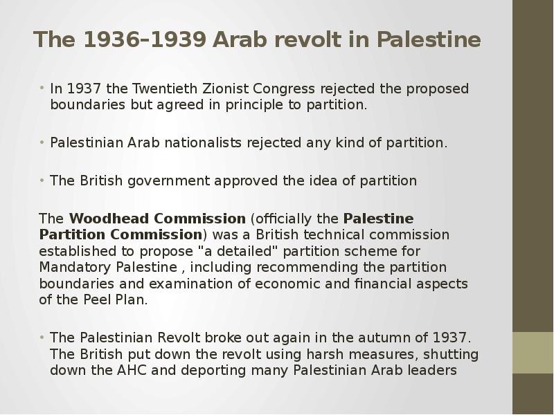 The 1936–1939 Arab revolt in Palestine In 1937 the Twentieth Zionist Congress rejected the proposed