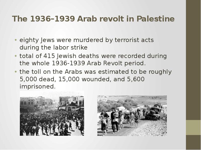 The 1936–1939 Arab revolt in Palestine eighty Jews were murdered by terrorist acts during the labor