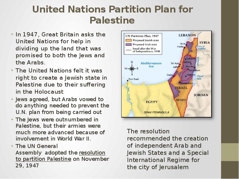 United Nations Partition Plan for Palestine In 1947, Great Britain asks the United Nations for help