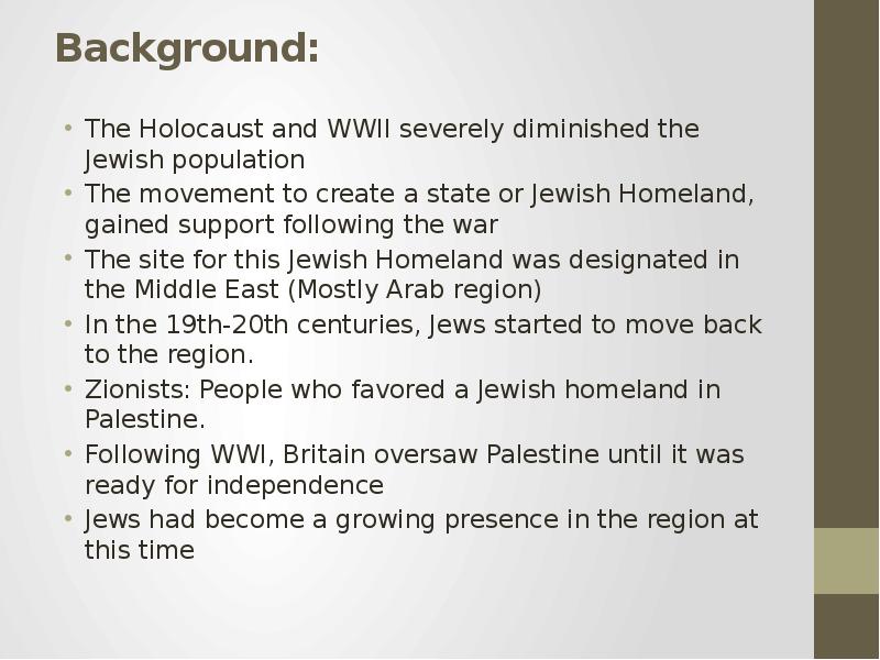 Background: The Holocaust and WWII severely diminished the Jewish population The movement to create